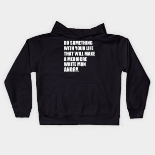 Do something with your life that will make a mediocre | life quotes t shirt | t shirt woman Kids Hoodie